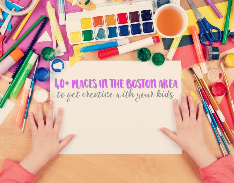 40+ places in the Boston area to unleash your creativity with your kids